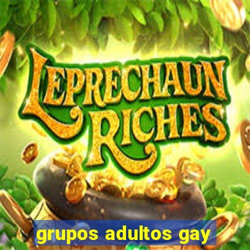 grupos adultos gay